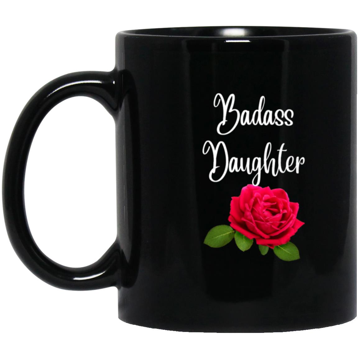 Black Coffee Mug Badass Daughter 11oz Gift of Her Valentine Gift