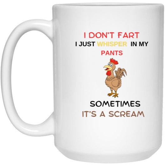 I Don't Fart I Just  Whisper In My Pants Funny 15oz White Mug